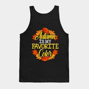 Cute & Funny Autumn Is My Favorite Color Tank Top